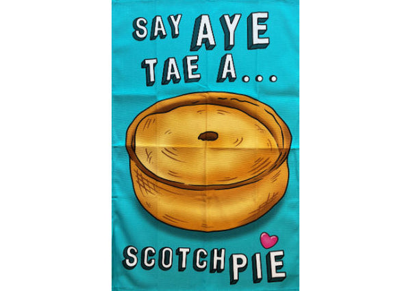Say Aye to a Scotch Pie - Tea Towel