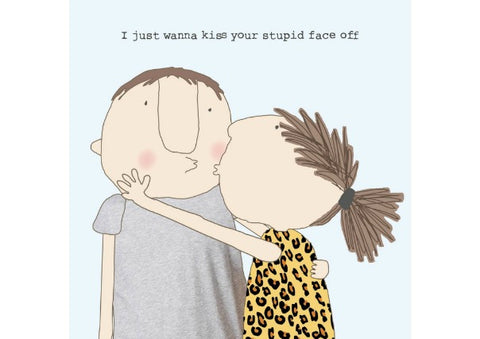 kiss your stupid face off valentines day card - quirky coo, gifts, cards, perth, dundee