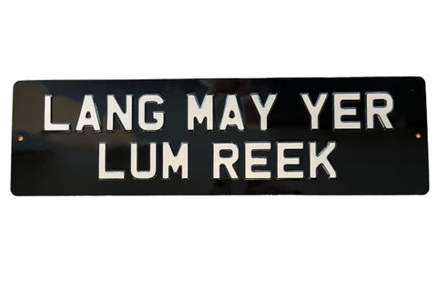 Lang May Yer Lum Reek Metal Sign